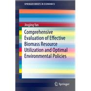 Comprehensive Evaluation of Effective Biomass Resource Utilization and Optimal Environmental Policies
