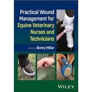 Practical Wound Management for Equine Veterinary Nurses and Technicians