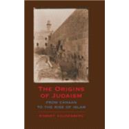 The Origins of Judaism: From Canaan to the Rise of Islam