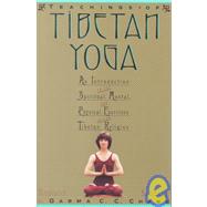 Teachings of Tibetan Yoga/an Introduction to the Spiritual, Mental, and Physical Exercises of the Tibetan Religion