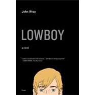 Lowboy : A Novel