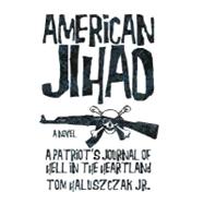 American Jihad: A Patriot’s Journal of Hell in the Heartland