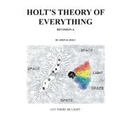 Holt’s Theory of Everything