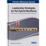 Leadership Strategies for the Hybrid Workforce: Best Practices for Fostering Employee Safety and Significance