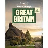 Lonely Planet Best Road Trips Great Britain 37 Driving Itineraries | Detailed Directions & Maps | Local Tips | Covers Edinburgh, Bath, Cambridge, Welsh Mountains and more