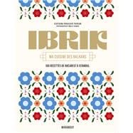 Ibrik - Ma cuisine des Balkans