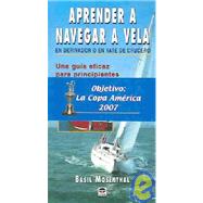 Aprender A Navegar A Vela En Derivador O En Yate De Crucero / Learning to Sail in Dinghies or Yachts