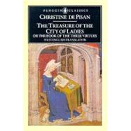 The Treasure of the City of Ladies or The Book of Three Virtues
