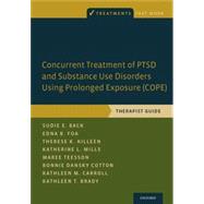 Concurrent Treatment of PTSD and Substance Use Disorders Using Prolonged Exposure (COPE) Therapist Guide