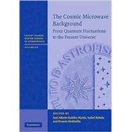 The Cosmic Microwave Background: From Quantum Fluctuations to the Present Universe