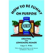 How to Be Funny on Purpose