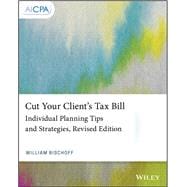 Cut Your Client's Tax Bill Individual Planning Tips and Strategies