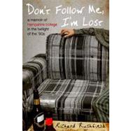 Don't Follow Me, I'm Lost A Memoir of Hampshire College in the  Twilight of the '80s