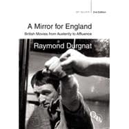 A Mirror for England British Movies from Austerity to Affluence