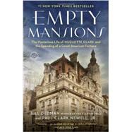 Empty Mansions The Mysterious Life of Huguette Clark and the Spending of a Great American Fortune