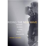 Riding the New Wave : Youth and the Rejuvenation of France after the Second World War