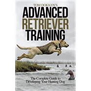 Tom Dokken's Advanced Retriever Training