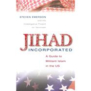 Jihad Incorporated A Guide to Militant Islam in the Us