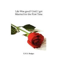 Life Was Good! Until I Got Married for the First Time