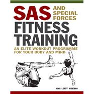 SAS and Special Forces Fitness Training An Elite Workout Programme for Your Body and Mind