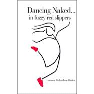 Dancing Naked-- In Fuzzy Red Slippers