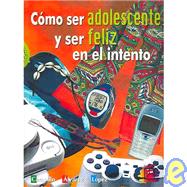 Como ser adolescente y ser feliz en el intento/How to be an adolescent and be happy in the intent,9789681864538