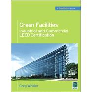 Green Facilities: Industrial and Commercial LEED Certification (GreenSource)