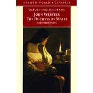 The Duchess of Malfi and Other Plays The White Devil; The Duchess of Malfi; The Devil's Law-Case; A Cure for a Cuckold