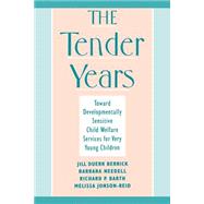 The Tender Years Toward Developmentally Sensitive Child Welfare Services for Very Young Children