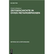 Zeitgeschichte in Ovids Metamorphosen