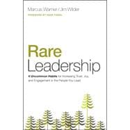 Rare Leadership 4 Uncommon Habits For Increasing Trust, Joy, and Engagement in the People  You Lead