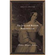 The Jews and British Romanticism Politics, Religion, Culture
