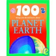100 Things You Should Know About Planet Earth
