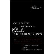 Collected Writings of Charles Brockden Brown The American Register and Other Writings, 1807-1810