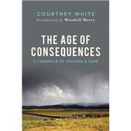 The Age of Consequences A Chronicle of Concern and Hope
