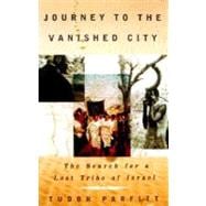 Journey to the Vanished City The Search for a Lost Tribe of Israel