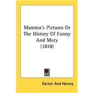 Mamma's Pictures Or The History Of Fanny And Mary 1818