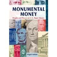 Monumental Money People and Places on U.S. Paper Money