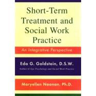 Short-Term Treatment and Social Work Practice : An Integrative Perspective