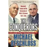 The Conquerors Roosevelt, Truman and the Destruction of Hitler's Germany, 1941-1945