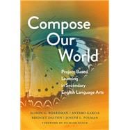 Compose Our World: Project-Based Learning in Secondary English Language Arts