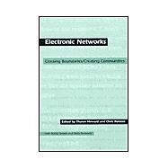 Electronic Networks: Crossing Boundaries/Creating Communities