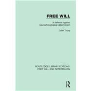 Free Will: A Defence Against Neurophysiological Determinism