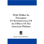 With Walker in Nicaragua : Or Reminiscences of an Officer of the American Phalanx