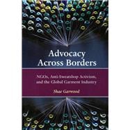 Advocacy Across Borders: NGOS, Anti-sweatshop Activism and the Global Garment Industry