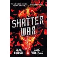 Shatter War A Time Shards Novel
