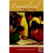 Evangelical Truth: Practical Sermons For The Christian Family