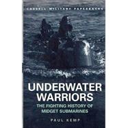 Underwater Warriors : The Fighting History of Midget Submarines