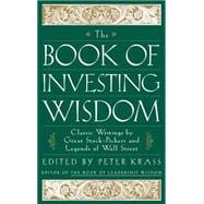 The Book of Investing Wisdom Classic Writings by Great Stock-Pickers and Legends of Wall Street
