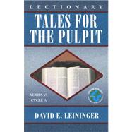 Lectionary Tales for the Pulpit : Series VI, Cycle A